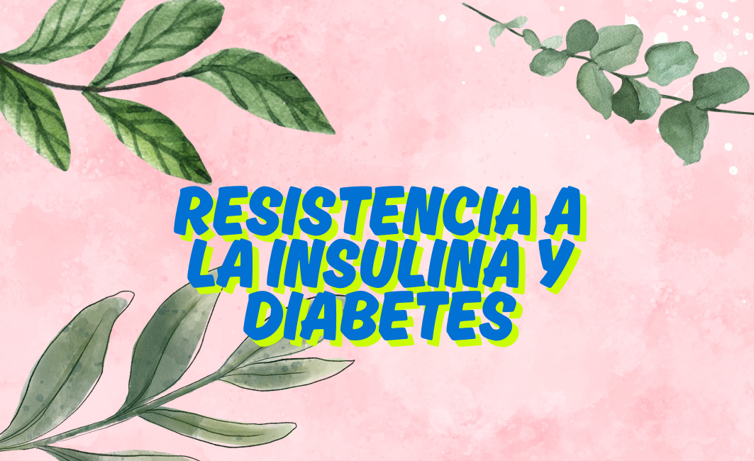 RESISTENCIA A LA INSULINA Y DIABETES