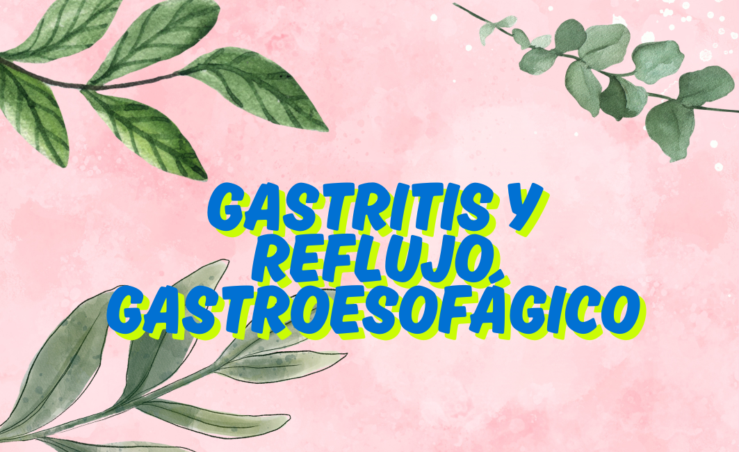 Gastritis y reflujo gastroesofágico