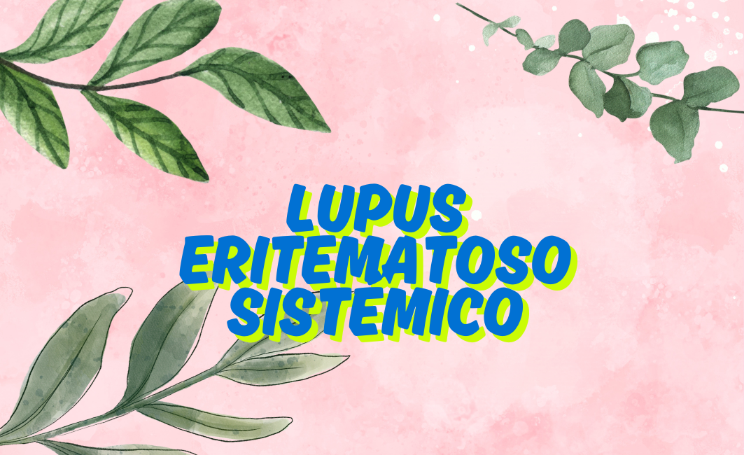 LUPUS ERITEMATOSO SISTÉMICO